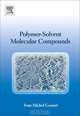 Polymer-Solvent Molecular Compounds, Jean-Michel Guenet 