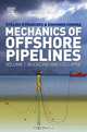 Mechanics of Offshore Pipelines, Stelios Kyriakides 