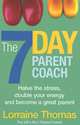 The 7 Day Parent Coach, Lorraine Thomas 