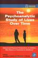 The Psychoanalytic Study of Lives over Time: Clinical and Research Perspectives on Children Who Return to Treatment in Adulthood, 