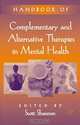 Handbook of Complementary and Alternative Therapies in Mental Health, Scott Shannon 
