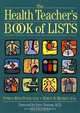 The Health Teacher?s Book of Lists, Patricia Rizzo–Toner M.Ed. 