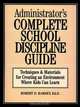 Administrator?s Complete School Discipline Guide, Robert D. Ramsey Ed.D. 