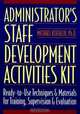 Administrator?s Staff Development Activities Kit, Michael Koehler Ph.D. 