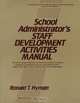 School Administrator?s Staff Development Activities Manual, Ronald T. Hyman 