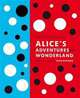 Lewis Carroll's Alice's Adventures in Wonderland: With Artwork by Yayoi Kusama, Carroll Lewis 