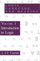 Logic, Language, and Meaning, Volume 1: Introduction to Logic, L. T. F. Gamut 
