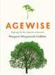 Agewise: Fighting the New Ageism in America, Margaret Morganroth Gullette 