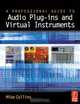 A Professional Guide to Audio Plug-ins and Virtual Instruments, Mike Collins 