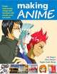 Making Anime: Create mesmerising manga-style animation with pencils, paint and pixels, Chi Hang Li 