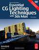 Essential CG Lighting Techniques with 3ds Max, Darren Brooker 