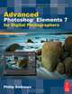 Advanced Photoshop Elements 7 for Digital Photographers, Philip Andrews 