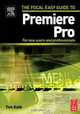 Focal Easy Guide to Premiere Pro, Tim Kolb 