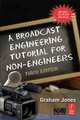 A Broadcast Engineering Tutorial for Non-Engineers, Graham A. Jones 