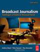 Broadcast Journalism, 6th Edition, Boyd et al. 