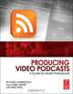 Producing Video Podcasts, Richard Harrington 