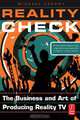 Reality Check: The Business and Art of Producing Reality TV, Michael Essany 