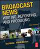 Broadcast News Writing, Reporting, and Producing, Frank Barnas 