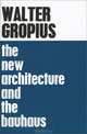 The New Architecture and the Bauhaus, Walter Gropius 
