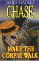 Make the corpse walk, Chase James Hadley 