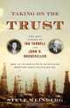 Taking on the Trust – The Epic Battle of Ida Tarbell and John D. Rockefeller, Steve Weinberg 