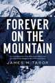 Forever on the Mountain – The Truth Behind One of the Most Tragic, Mysterious and Controversial Disasters in Mountaineering History, James M Tabor 