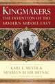 Kingmakers – The Invention of the Modern Middle East, Karl Meyer 