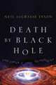 Death by Black Hole – And Other Cosmic Quandaries, Neil Tyson 