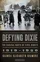 Defying Dixie – The Radical Roots of Civil Rights 1919 – 1950, Glenda E Gilmore 