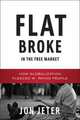 Flat Broke in the Free Market – How Globalization Fleeced Working People, Jon Jeter 
