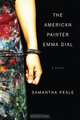 The American Painter Emma Dial – A Novel, Samantha Peale 