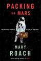 Packing for Mars: The Curious Science of Life in the Void, Mary Roach 