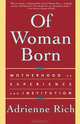 Of Woman Born: Motherhood as Experience and Institution Reissue, Adrienne Rich 