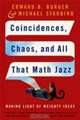 Coincidences, Chaos and all that Math Jazz – Making Light of Weighty Ideas, Edward B Burger 