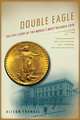 Double Eagle – The Epic Story of the World?s Most Valuable Coin, Alison Frankel 