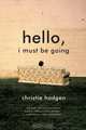 Hello, I Must Be Going, Christie Hodgen 