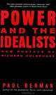 Power and the Idealists: Or, the Passion of Joschka Fischer and Its Aftermath, Paul Berman 