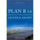 Plan B 3.0 – Mobilizing to Save Civilization Revised Edition, Lester R Brown 