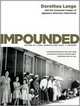 Impounded – Dorothea Lange and the Censored Images of Japanese American Internment, Dorothea Lange 