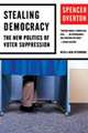 Stealing Democracy – The New Politics of Voter Suppression, Spencer Overton 