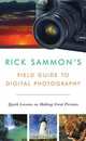 Rick Sammon?s Field Guide to Digital Photography – Quick Lessons on Making Great Pictures, Rick Sammon 