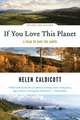 If You Love This Planet – A Plan to Save the Earth, Helen Caldicott 