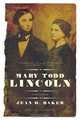 Mary Todd Lincoln – A Biography, Jean Baker 