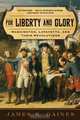 For Liberty and Glory – Washington, Lafayette and Their Revolutions, James R Gaines 