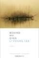 Behind My Eyes – Poems, Li–young Lee 