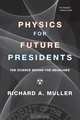 Physics for Future Presidents – The Science Behind the Headlines, Richard Muller 