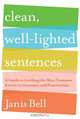 Clean, Well–Lighted Sentences – A Guide to Avoiding the Most Common Errors in Grammar and Punctuation, Janis Bell 