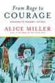 From Rage to Courage – Answers to Readers? Letters, Alice Miller 