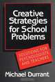 Creative Strategies for School Problems – Solutions for Psychologists & Teachers, Michael Durrant 