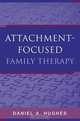 Attachment–Focused Family Therapy, Daniel A Hughes 